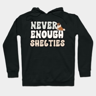 Never Enough Shelties Hoodie